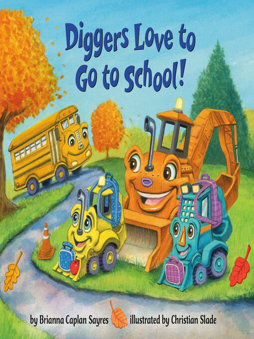 Title details for Diggers Love to Go to School! by Brianna Caplan Sayres - Available